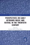 Perspectives on Early Keyboard Music and Revival in the Twentieth Century cover