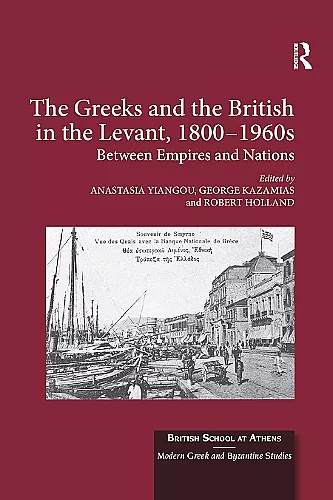 The Greeks and the British in the Levant, 1800-1960s cover