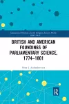 British and American Foundings of Parliamentary Science, 1774�1801 cover