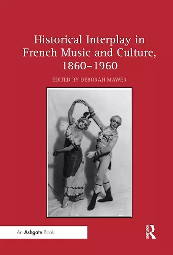 Historical Interplay in French Music and Culture, 1860–1960 cover