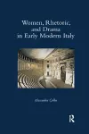 Women, Rhetoric, and Drama in Early Modern Italy cover