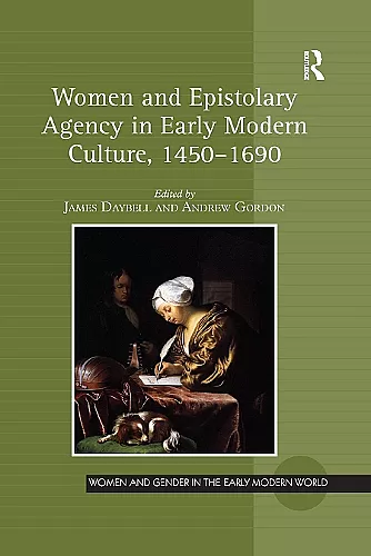 Women and Epistolary Agency in Early Modern Culture, 1450–1690 cover