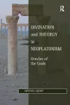 Divination and Theurgy in Neoplatonism cover