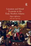 Literature and Moral Economy in the Early Modern Atlantic cover