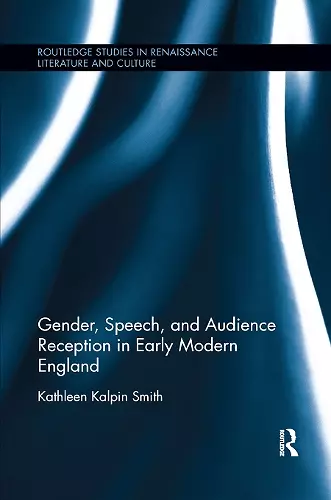 Gender, Speech, and Audience Reception in Early Modern England cover