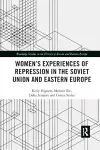 Women's Experiences of Repression in the Soviet Union and Eastern Europe cover