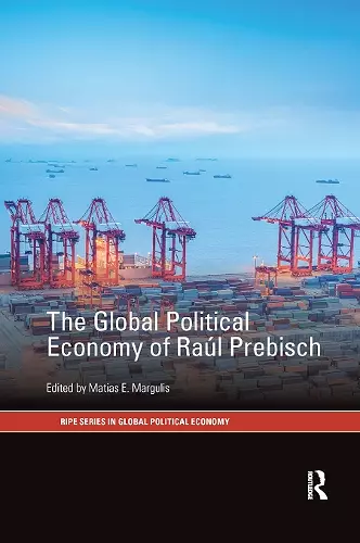 The Global Political Economy of Raúl Prebisch cover