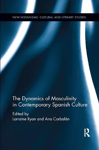 The Dynamics of Masculinity in Contemporary Spanish Culture cover