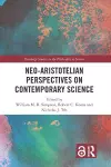 Neo-Aristotelian Perspectives on Contemporary Science cover