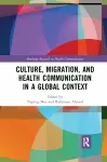 Culture, Migration, and Health Communication in a Global Context cover