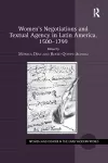 Women's Negotiations and Textual Agency in Latin America, 1500-1799 cover