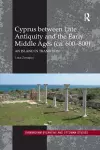 Cyprus between Late Antiquity and the Early Middle Ages (ca. 600–800) cover
