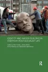 Identity and Nation Building in Everyday Post-Socialist Life cover