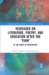 Heidegger on Literature, Poetry, and Education after the "Turn" cover