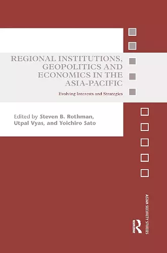 Regional Institutions, Geopolitics and Economics in the Asia-Pacific cover