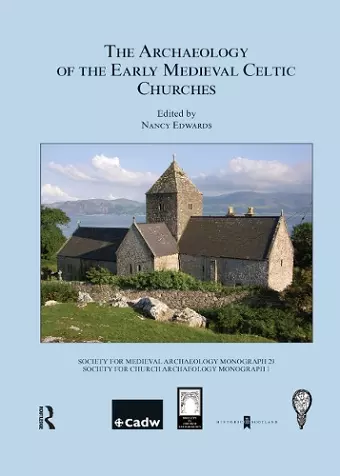 The Archaeology of the Early Medieval Celtic Churches: No. 29 cover