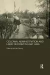 Colonial Administration and Land Reform in East Asia cover