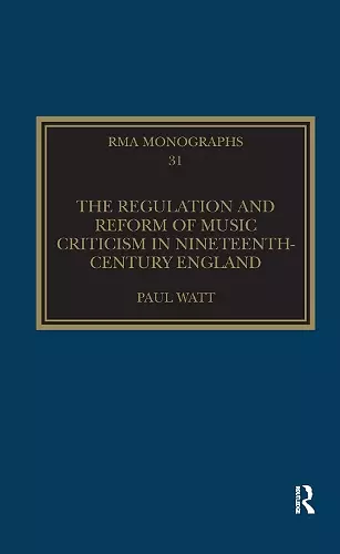 The Regulation and Reform of Music Criticism in Nineteenth-Century England cover