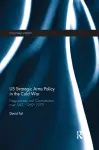 US Strategic Arms Policy in the Cold War cover