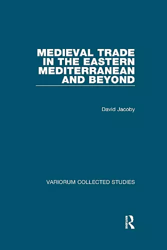 Medieval Trade in the Eastern Mediterranean and Beyond cover