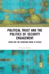 Political Trust and the Politics of Security Engagement cover