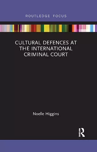 Cultural Defences at the International Criminal Court cover