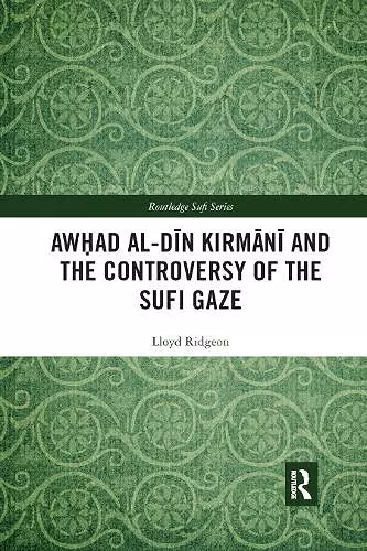 Awhad al-Din Kirmani and the Controversy of the Sufi Gaze cover