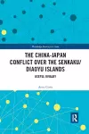 The China-Japan Conflict over the Senkaku/Diaoyu Islands cover