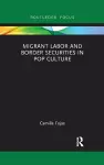 Migrant Labor and Border Securities in Pop Culture cover