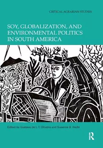 Soy, Globalization, and Environmental Politics in South America cover