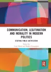 Communication, Legitimation and Morality in Modern Politics cover