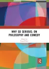 Why So Serious: On Philosophy and Comedy cover