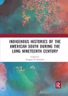 Indigenous Histories of the American South during the Long Nineteenth Century cover