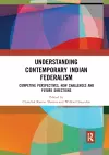 Understanding Contemporary Indian Federalism cover