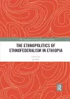 The Ethnopolitics of Ethnofederalism in Ethiopia cover