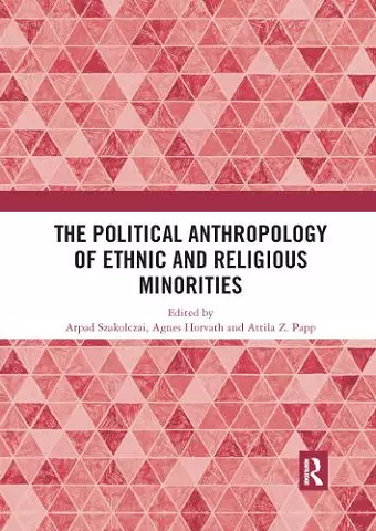 The Political Anthropology of Ethnic and Religious Minorities cover