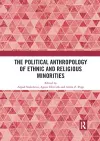 The Political Anthropology of Ethnic and Religious Minorities cover