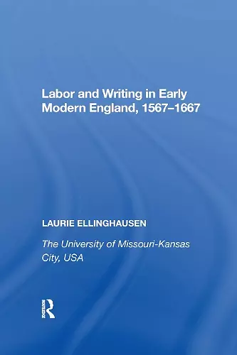 Labor and Writing in Early Modern England, 1567�1667 cover