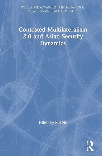 Contested Multilateralism 2.0 and Asian Security Dynamics cover