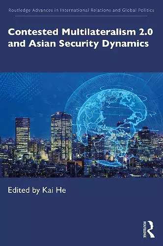 Contested Multilateralism 2.0 and Asian Security Dynamics cover