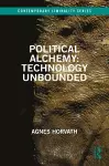 Political Alchemy: Technology Unbounded cover