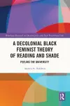 A Decolonial Black Feminist Theory of Reading and Shade cover