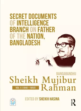 Secret Documents of Intelligence Branch on Father of The Nation, Bangladesh: Bangabandhu Sheikh Mujibur Rahman cover