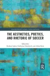 The Aesthetics, Poetics, and Rhetoric of Soccer cover