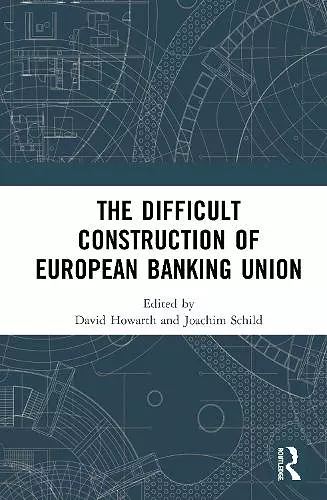 The Difficult Construction of European Banking Union cover