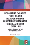 Integrating Embodied Practice and Transformational Wisdom for Sustainable Organization and Leadership cover