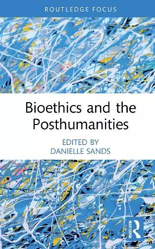 Bioethics and the Posthumanities cover