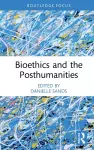 Bioethics and the Posthumanities cover