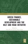 Green Finance, Sustainable Development and the Belt and Road Initiative cover