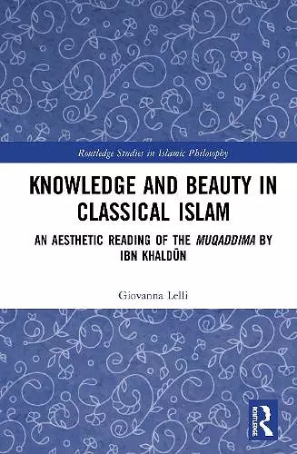 Knowledge and Beauty in Classical Islam cover